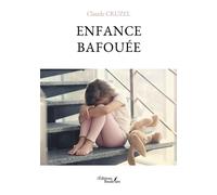Enfance bafouée - Claude Cruzel - Baudelaire - broché - Autobiographie