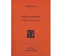Enfance continuée - Michéa Jacobi - La Bibliotheque - broché - Essai
