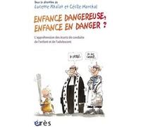 Enfance dangereuse, enfance en danger ? Lucette Khaiat (Direction), Cécile Marchal (Direction), KHAIAT LUCETTE / MARCHAL CECILE (Auteur)