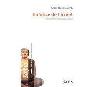 Enfance De L'irréel - Une Dimension De La Psychanalyse