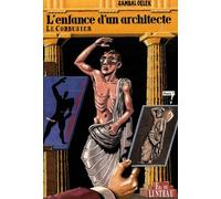 ENFANCE D'UN ARCHITECTE. LE CORBUSIER