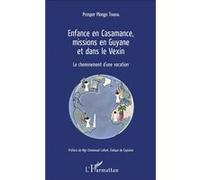 Enfance en Casamance, missions en Guyane et dans le Vexin Prosper Plongo Tendeng (Auteur)