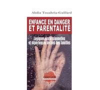 Enfance en danger et parentalité. Logiques professionnelles et expériences vécues des familles - Abdia Touahria-Gaillard - Champ Social Eds Du - broché - Essai