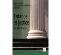 Enfance et justice au XIXe siècle Essai d'histoire comparée de la protection de l'enfance - Marie-Sylvie Dupont-Bouchat - Puf - broché - Etude