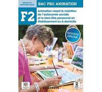 Enfance Et Personnes Âgées Bac Pro Animation F2 - Animation Visant Le Maintien De L'autonomie Sociale Et Le Bien-Être Personnel En Établissement Ou À Domicile F2 Bac Pro Animation - Edition 2021