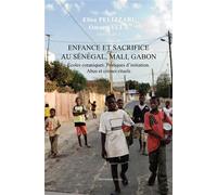 Enfance et sacrifice au Sénégal, Mali, Gabon Ecoles coraniques. Pratiques d'initiation. Abus et crimes rituels - Omar Sylla - L'harmattan - broché - Etude