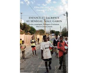 Enfance et sacrifice au Sénégal, Mali, Gabon Ecoles coraniques. Pratiques d'initiation. Abus et crimes rituels - Omar Sylla - L'harmattan - broché - Etude