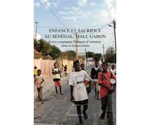 Enfance et sacrifice au Sénégal, Mali, Gabon Omar Sylla (Auteur), Elisa Pelizzari (Auteur)