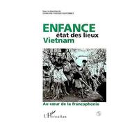 Charlyne Vasseur-Fauconnet – Enfance, état des lieux : Vietnam – Au cœur de la francophonie