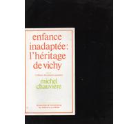Michel Chauvière – Enfance inadaptée: L'héritage de Vichy – Suivi de L'efficace des années quarante – Broché