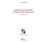 Enfance maltraitée et éducation familiale Textes 1991-2010 - Paul Durning - L'harmattan - broché - Etude