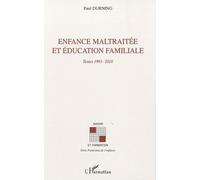 Enfance maltraitée et éducation familiale Textes 1991-2010 - Paul Durning - L'harmattan - broché - Etude