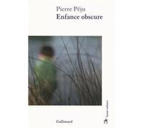 Pierre Péju – Enfance obscure – Roman – Broché – Gallimard