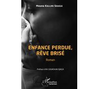 Enfance perdue, rêve brisé Roman - Mouna Kallimi Sougui - L'harmattan - broché - Essai