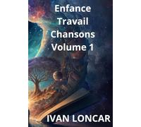Enfance - Travail - Chansons - Volume 1