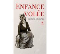 Enfance volée - Dorline Bruneau - Le Lys Bleu - broché - Témoignage