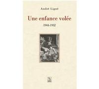 Enfance volée (Une) - 1944-1952 André Ligné (Auteur)