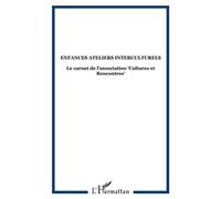 Enfances ateliers interculturels Le carnet de l'association "Cultures et Rencontres" - Collectif - L'harmattan - broché - Récit
