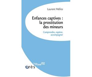 Enfances captives : la prostitution des mineurs: Comprendre, repérer, accompagner