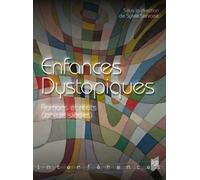 Enfances Dystopiques - Romans Et Récits (Xxe-Xxie Siècles)
