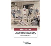 Enfances Prolétaires Et Instruction Publique, Entre Xixe Et Xxie Siècles - Généalogie De Souffrances Venues Du Passé