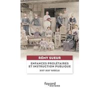 Enfances prolétaires et instruction publique: XIXe-XXIe siècle