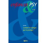 Enfances & psy 60 - L'enfant en danger : qui le protège ? - CHAFFEL B/MAXIMY M DE /VALENTIN J-J - Eres - broché - Revue