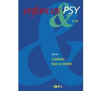 Enfances & psy 80 - L'autisme tout un monde Derrière les polémiques et la polysémie, une poussée du vivant - Collectif - Eres - broché - Revue
