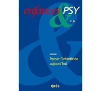 Enfances & psy, N° 44 : Penser l'infanticide aujourd'hui