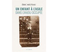 Enfant a l'asile dans l'anjou occupee - Eric Milteau - Geste - broché - Témoignage