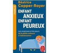 Enfant anxieux, enfant peureux Béatrice Copper-Royer (Auteur)