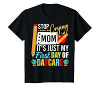 Enfant Arrête de pleurer Maman, C'est Juste Mon Premier Jour de garderie T-Shirt