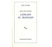 Enfant au masculin - Essais /Tony Duvert Tome 1 - Tony Duvert - Minuit - Livre