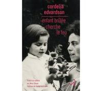 Enfant brûlée cherche le feu Cordelia Edvardson (Auteur), Anna Gibson (Traduction)
