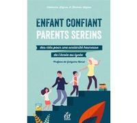 Enfant confiant, parents sereins Catherine Legros (Auteur), Gregoire Borst (Préface), Anais Legros (Illustration), Jérémie Legros (Auteur)