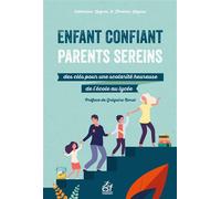 Enfant confiant, parents sereins Des clés pour une scolarité heureuse de l'école au lycée - Catherine Legros - Esf - broché - Guide