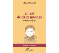 Enfant de deux mondes Récit autobiographique - Abderrafih Lahbabi - L'harmattan - broché - Récit