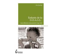 Enfant de la D.D.A.S.S. Nos silences résonnent trop fort - Lila Gorinat - Publibook - broché - Essai