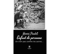 Enfant de personne Un train pas comme les autres... - Henri Paulet - Le Lys Bleu - broché - Témoignage