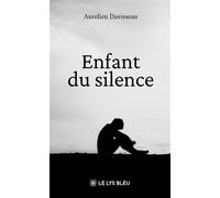 Enfant du silence - Aurélien Davisseau - Le Lys Bleu - broché - Poésie