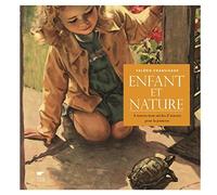 Enfant et nature: À travers trois siècles d'oeuvres pour la jeunesse