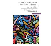 Enfant, famille, justice. Une femme à l'écoute de son siècle Fabrice Toulieux (Auteur), Bernard Meunier (Auteur), Hugues Fulchiron (Auteur), Valérie Aubourg (Auteur)