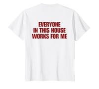 Enfant Funny Everyone in This House Works for Me (on Back) Trendy T-Shirt