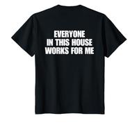Enfant Funny Everyone in This House Works for Me (on Back) Trendy T-Shirt