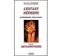 Enfant herisson (l'). autobiographie d'une autiste suivi de metamorphose Autobiographie d'une autiste - Katia Rohde - Imago - broché - Essai