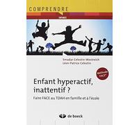 Enfant hyperactif, inattentif ?: Faire face au TDAH en famille et à l'école