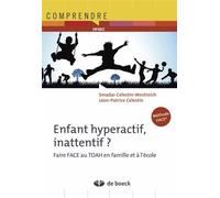 Enfant hyperactif, inattentif ? Faire face au TDAH en famille et à l'école - Léon-Patrice Celestin - De Boeck Supérieur - broché - Guide