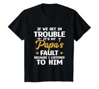Enfant If We Get in Trouble It's My Papa's Fault T-Shirt