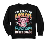 Enfant I'm Ready to Axolotl Questions in 3rd Grade Sweatshirt