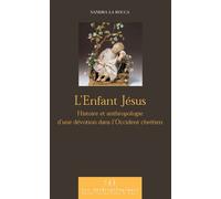 Enfant jesus. histoire et anthropologie d'une devotion dans l'occident chrétien La devotion à l'enfant Jésus dans l'Occident chrétien - Sandra La Rocca - Presses Universitaires Du Midi - broché - Essa